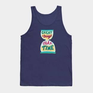 Great Things Take Time Inspirational Quote Tank Top